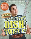 Take This Dish and Twist It