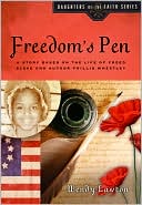 Freedom's Pen: A Story Based on the Life of Freed Slave and Author Phillis Wheatley (Daughters of the Faith Series)
