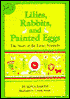 Lilies, Rabbits, and Painted Eggs: The Story of the Easter Symbols