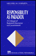Responsibility as Paradox: A Critique of Rational Discourse on Government