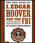 The True Story of J. Edgar Hoover and the F. B. I.