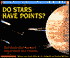 Do Stars Have Points?: Questions and Answers about Stars and Planets
