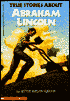 True Stories about Abraham Lincoln