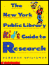 The New York Public Library Kid's Guide to Research