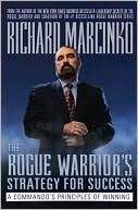 The Rogue Warrior's Strategy for Success: A Commando's Principles of Winning