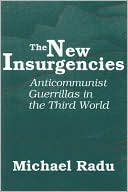 The New Insurgencies: Anti-Communist Guerrillas in the Third World