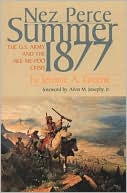 Nez Perce Summer 1877: The U. S. Army and Nee-Me-Poo Crisis