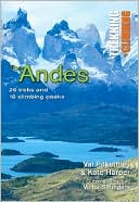 Andes: 26 Treks and 18 Climbing Peaks