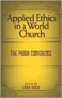 Applied Ethics in a World Church: The Padua Conference