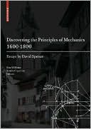 Discovering the Principles of Mechanics 1600-1800: Essays by David Speiser