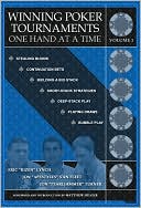 Winning Poker Tournaments One Hand at a Time Volume 1