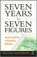 Seven Years to Seven Figures: The Fast-Track Plan to Becoming a Millionaire