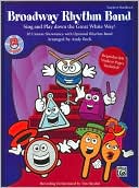 Broadway Rhythm Band: Sing and Play Down the Great White Way! 10 Unison Showtunes with Optional Rhythm Band, Book & CD