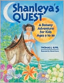 Shanleya's Quest: A Botany Adventure for Kids Ages 9 - 99