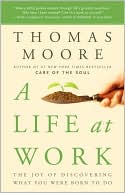 Life at Work: The Joy of Discovering What You Were Born to Do