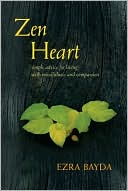 Zen Heart: Simple Advice for Living with Mindfulness and Compassion