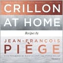At the Crillon and at Home: Recipes by Jean-Francois Piege