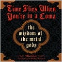 Time Flies When You're in a Coma: The Wisdom of the Metal Gods