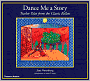 Dance Me a Story: Twelve Tales from the Classic Ballets