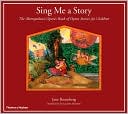 Sing Me a Story: The Metropolitan Opera's Book of Opera Stories for Children