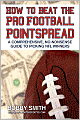 How to Beat the Pro Football Pointspread: A Comprehensive, No-Nonsense Guide to Picking the NFL Winners