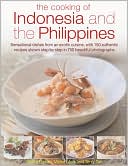Cooking of Indonesia & the Philippines: Sensational Dishes from an Exotic Cuisine, with 150 Authentic Recipes Shown Step-By-Step in 750 Beautiful