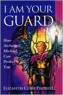 I Am Your Guard: How Archangel Michael Can Protect You