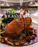 Bistros and Brasseries: Recipes and Reflections on Classic Cafe Cooking