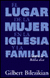 Lugar de la Mujer En Iglesia y la Familia: Lo Que la Biblia Dice