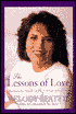 The Lessons of Love: Rediscovering Our Passion for Life When It All Seems Too Hard to Take