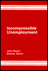 Incompressible Unemployment: Causes, Consequences and Alternatives