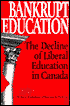Bankrupt Education: The Decline of Liberal Education in Canada
