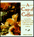 Cup of Coffee: From Plantation to Pot, a Coffee Lover's Guide to the Perfect Brew