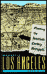 Magnetic Los Angeles: Planning the Twentieth-Century Metropolis