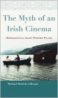 The Myth of an Irish Cinema: Approaching Irish-Themed Films