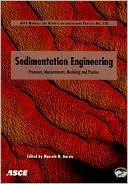 Sedimentation Engineering: Processes, Management, Modeling, and Practice