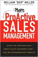 More ProActive Sales Management: Avoid the Mistakes Even Great Sales Managers Make -- And Get Extraordinary Results