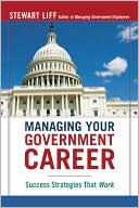 Managing Your Government Career: Success Strategies That Work