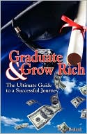Graduate and Grow Rich: The Ultimate guide to a Successful Journey