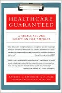 Healthcare, Guaranteed: A Simple, Secure Solution for America