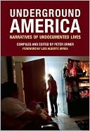 Underground America: Narratives of Undocumented Lives