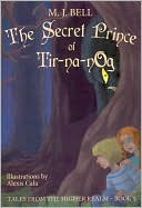 The Secret Prince of Tir-na-nOg (Tales from the Higher Realm Series #1)