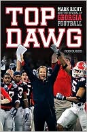 Top Dawg: Mark Richt and the Revival of Georgia Football