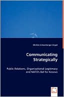 Communicating Strategically - Public Relations, Organisational Legitimacy And Nato's Bid For Kosovo