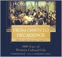 From Dawn to Decadence: 1500 to the Present: Part II: 500 Years of Western Cultural Life