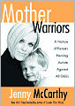 Mother Warriors: A Nation of Parents Healing Autism Against All Odds
