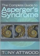 The Complete Guide to Asperger's Syndrome