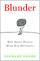 Blunder: Why Smart People Make Bad Decisions