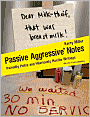 Passive Aggressive Notes: Painfully Polite and Hilariously Hostile Writings