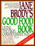 Jane Brody's Good Food Book: Living the High-Carbohydrate Way